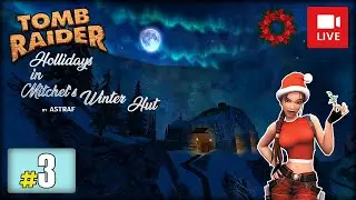 [Archiwum] Live - [TRLE] HOLIDAYS IN MITCHEL'S WINTER HUT /3 - END - #tombraider
