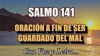 SALMO 141 - Oraci&oacute;n a fin de ser guardado del mal - (LA BIBLIA DICE)