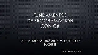 C# 079 - Memoria din&aacute;mica (7): SortedSet y HashSet