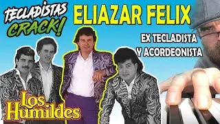 ✅ ELIAZAR FELIX EX TECLADISTA Y ACORDEONISTA DE LOS HUMILDES EN ENTREVISTA PARA TECLADISTAS CRACK 🎹🎵