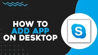 How To Add Skype on Desktop (Quick & Easy)