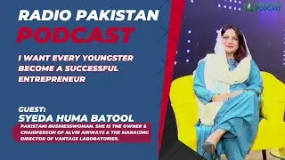 Genuine Leadership | Syeda Huma Batool | Interview | Podcast Series | Radio Pakistan.