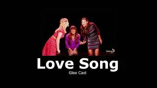 Glee Cast - Love Song (slowed + reverb)