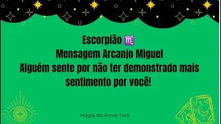 Escorpi&atilde;o ♏️ Algu&eacute;m sente por n&atilde;o ter demonstrado mais sentimento por voc&ecirc;! 🙏🏻&hearts;️🌻