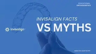 Invisalign Facts VS Myths 