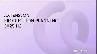 Axtension Production Planning  2025 H2 Release