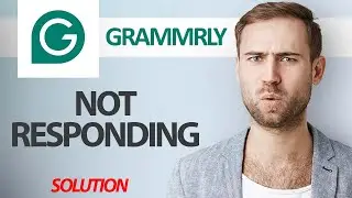 How To Fix Grammarly App Not Responding | Step By Step