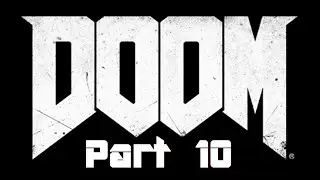 THROUGH HELL! DOOM 4/2016 Gameplay, Campaign Playthrough Part 10! (Live Stream archive)