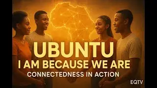 Unpacking the Ubuntu Philosophy I Am Because We Are