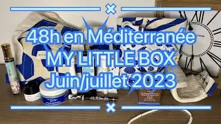 Unboxing MY LITTLE BOX 48h en Méditerranée juin/juillet 2023
