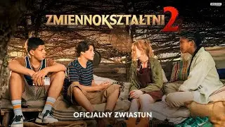 ZMIENNOKSZTAŁTNI 2 | Oficjalny zwiastun | Kino Świat