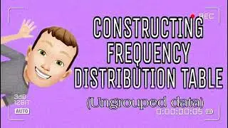 Constructing Frequency Distribution Table ( Ungrouped Data )