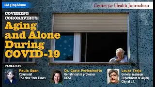 Covering Coronavirus: Aging and Alone During COVID-19