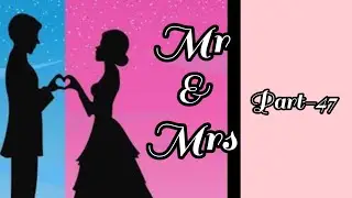 💞MR & MRS💞part-47