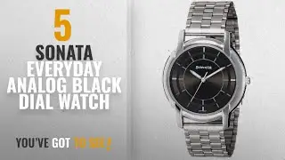 Top 10 Sonata Everyday Analog Black Dial Watch: Sonata Analog Black Dial Men's Watch (7954SM06)