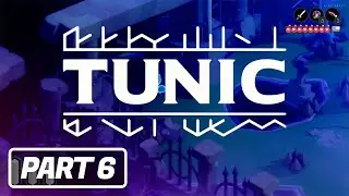 Tunic - PART 6 - Gameplay / Walkthrough [PC 4K 60FPS]