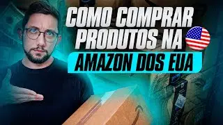 APRENDA COMO COMPRAR DIRETAMENTE DA AMAZON DOS EUA! PASSO A PASSO EM 2024!