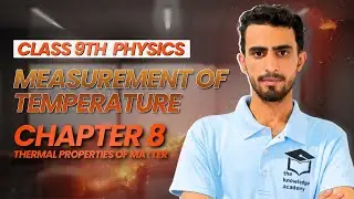 Measurement of Temperature | Class 9 Physics Chapter 8 | Thermal Properties of Matter