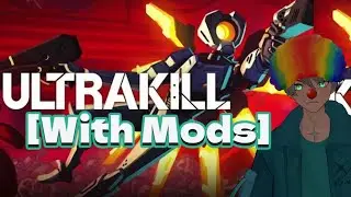 First Time W/ MODS [ULTRAKILL] [Vtuber]