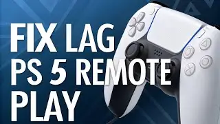 Как устранить задержку в PS5 Remote Play