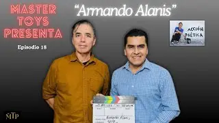 Ep.18: Armando Alan&iacute;s creador de Acci&oacute;n Po&eacute;tica | MASTER TOYS PRESENTA
