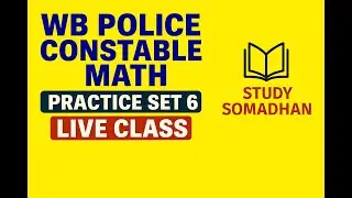 WB Police Constable Math Live Class 2025 | Practice Set 6 | Study Somadhan