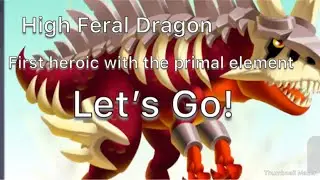 High Feral Dragon | The first primal heroic dragon