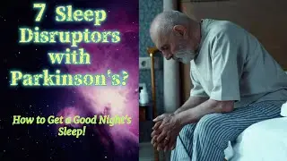 Improve Your Sleep with Parkinson's: Top 7 Disruptors and Solutions