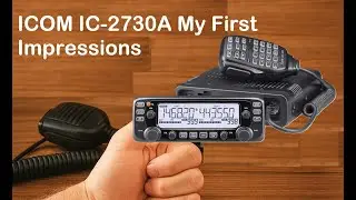 Icom IC 2730A My First Impressions