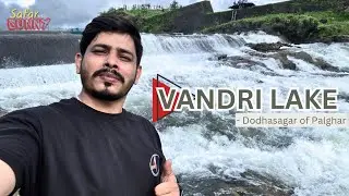 Travelling to Vandri Lake Waterfall & Dam Vlog | Vandri Lake |  Palghar waterfall | Safar with Sunny