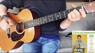 &lsquo;A Little Less Conversation A Little More Action&rsquo; Elvis Presley - Guitar Chords (Standard - No Capo)
