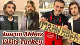 Imran Abbas In Turkey With Cem U&ccedil;an (Aliyar Bey) | Media Bugle