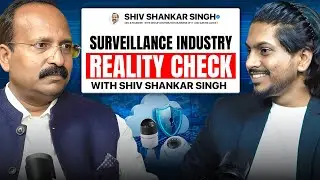 Surveillance Industry Reality Check with Shiv Shanker Singh || #23 The Rohit Prashar Show