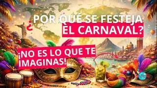 &iquest;Por qu&eacute; se festeja EL CARNAVAL? Descubriendo CARNAVALES DEL MUNDO