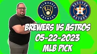 Milwaukee Brewers vs Houston Astros 5/22/23 MLB Free Pick Free MLB Betting Tips