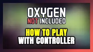 How to Play Oxygen Not Included With Controller on PC!