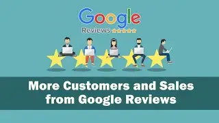 Using Google Reviews to Get More Customers and Sales