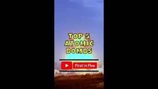 TOP 5 ATOMIC BOMBS