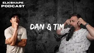 ELKSHAPE Podcast - Dan & Tim