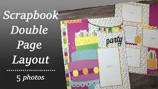 Double Page  / 5 photos   / multi photo Scrapbook layout process video /scrapbooking Birthday