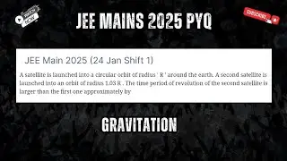 JEE Mains 2025: A satellite is launched into a circular orbit of ratio 'R' around the earth. 