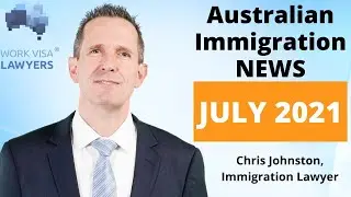Immigration News Update July 2021- Borders, Students, 190 & 491 visa, business, agriculture, GTI
