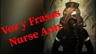VOZ Y FRASES: Nurse Ann (Creepypasta)