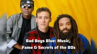 Bad Boys Blue: Music, Fame & Secrets of the 80s.(clean English) 
