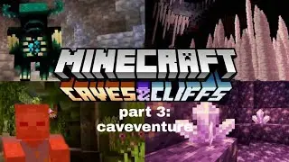 minecraft caves and cliffs |part 3:caveventure