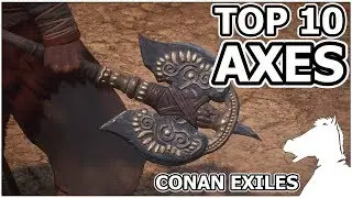 TOP 10 - Axes | 2018 | CONAN EXILES