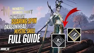 How To Get Soaring Spin & Dragon Head Mystic Skill in Where Winds Meet (Full Guide)