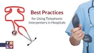 Best Practices for Using Telephonic Interpreters in Hospitals | Telelanguage