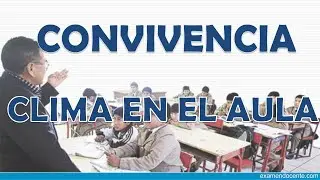CONVIVENCIA Y CLIMA EN EL AULA - examen docente