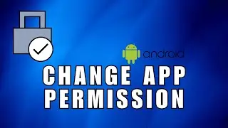 ❤ FAST TRACK: How to Change App Permission on Android? Manage Android App Permission
